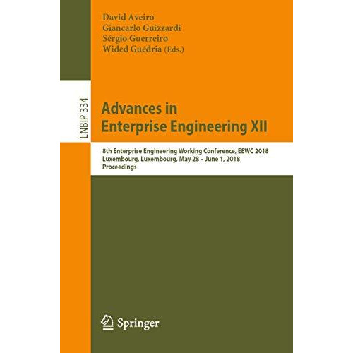 Advances in Enterprise Engineering XII: 8th Enterprise Engineering Working Confe [Paperback]