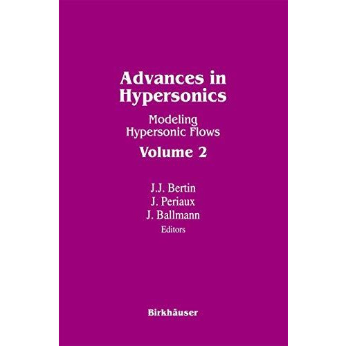 Advances in Hypersonics: Modeling Hypersonic Flows Volume 2 [Paperback]