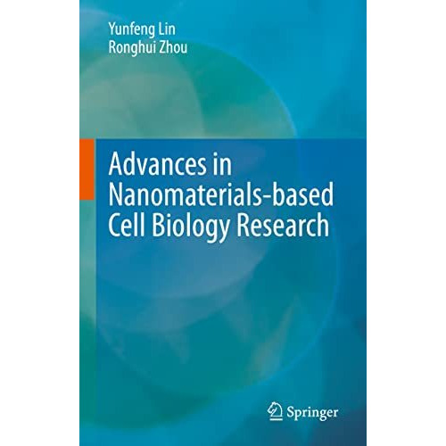 Advances in Nanomaterials-based Cell Biology Research [Hardcover]