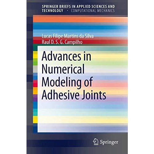 Advances in Numerical Modeling of Adhesive Joints [Paperback]