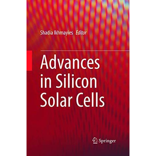 Advances in Silicon Solar Cells [Paperback]