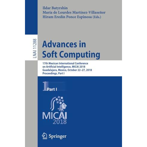 Advances in Soft Computing: 17th Mexican International Conference on Artificial  [Paperback]