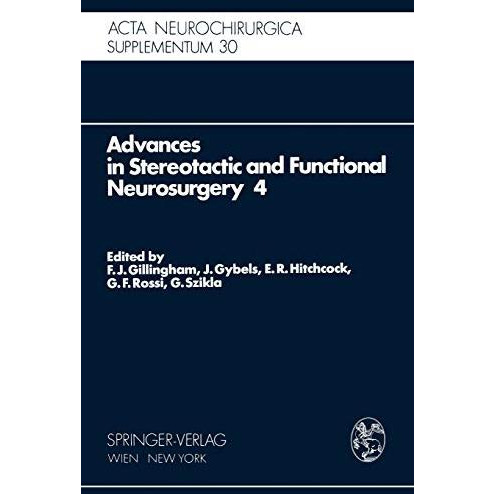 Advances in Stereotactic and Functional Neurosurgery 4: Proceedings of the 4th M [Paperback]