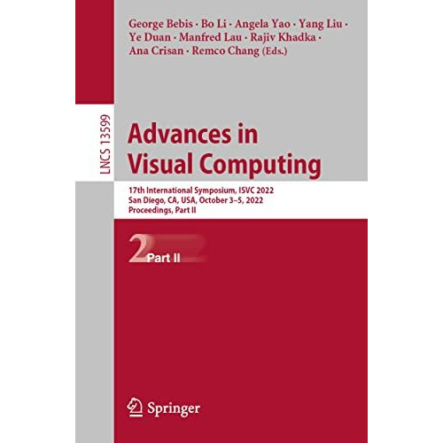 Advances in Visual Computing: 17th International Symposium, ISVC 2022, San Diego [Paperback]