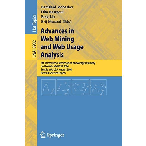 Advances in Web Mining and Web Usage Analysis: 6th International Workshop on Kno [Paperback]