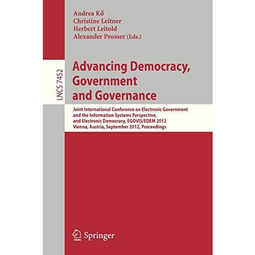 Advancing Democracy, Government and Governance: Joint International Conference o [Paperback]