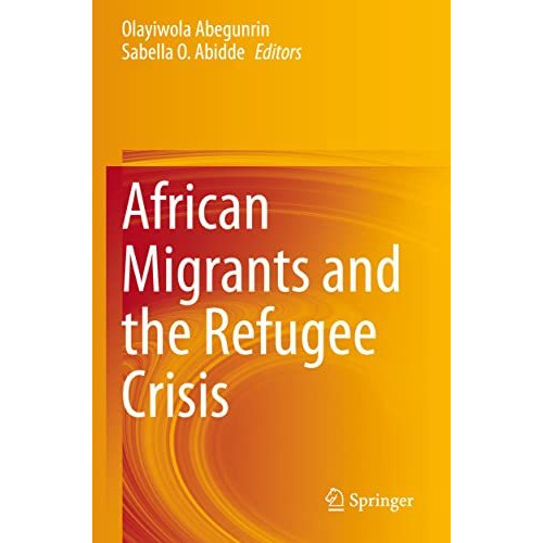 African Migrants and the Refugee Crisis [Paperback]