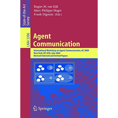 Agent Communication: International Workshop on Agent Communication, AC 2004, New [Paperback]