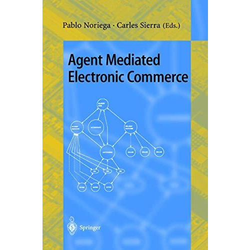 Agent Mediated Electronic Commerce: First International Workshop on Agent Mediat [Paperback]