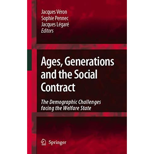 Ages, Generations and the Social Contract: The Demographic Challenges Facing the [Hardcover]