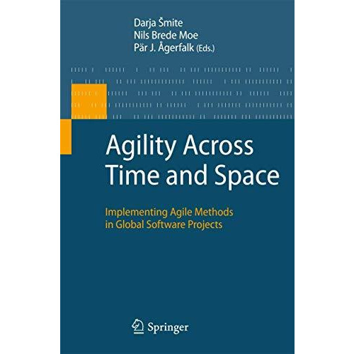 Agility Across Time and Space: Implementing Agile Methods in Global Software Pro [Paperback]