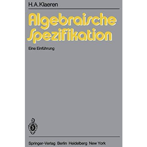 Algebraische Spezifikation: Eine Einf?hrung [Paperback]