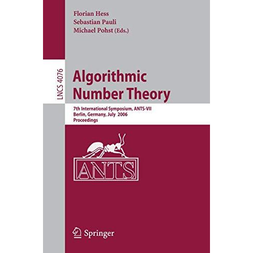 Algorithmic Number Theory: 7th International Symposium, ANTS-VII, Berlin, German [Paperback]