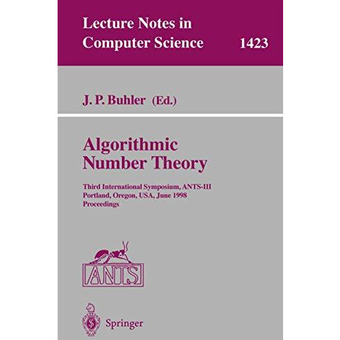 Algorithmic Number Theory: Third International Symposium, ANTS-III, Portland, Or [Paperback]