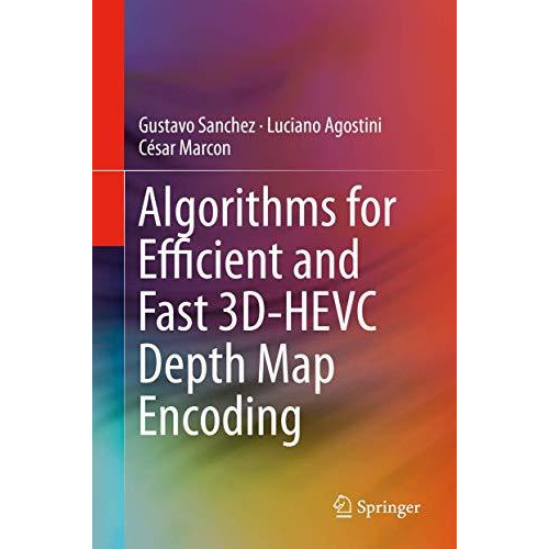 Algorithms for Efficient and Fast 3D-HEVC Depth Map Encoding [Hardcover]