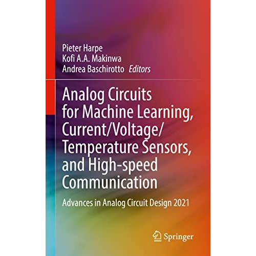 Analog Circuits for Machine Learning, Current/Voltage/Temperature Sensors, and H [Hardcover]