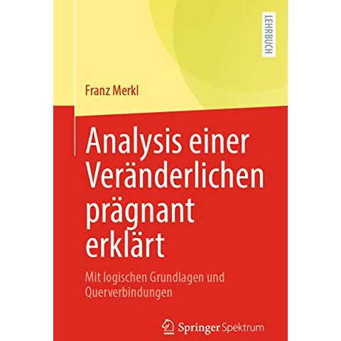 Analysis einer Ver?nderlichen pr?gnant erkl?rt: Mit logischen Grundlagen und Que [Paperback]