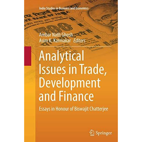 Analytical Issues in Trade, Development and Finance: Essays in Honour of Biswaji [Paperback]