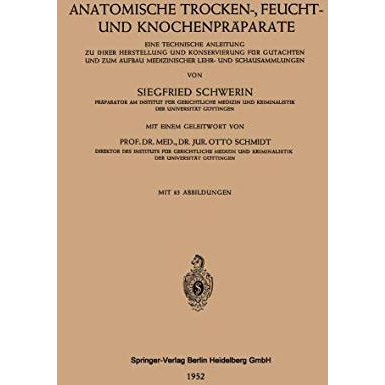 Anatomische Trocken-, Feucht- und Knochenpr?parate: Eine Technische Anleitung zu [Paperback]