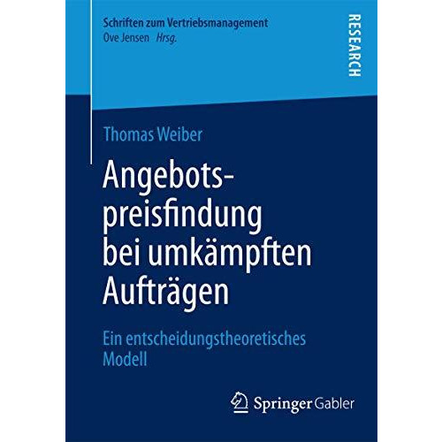 Angebotspreisfindung bei umk?mpften Auftr?gen: Ein entscheidungstheoretisches Mo [Paperback]