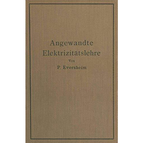 Angewandte Elektrizit?tslehre: Ein Leitfaden f?r das elektrische und elektrotech [Paperback]