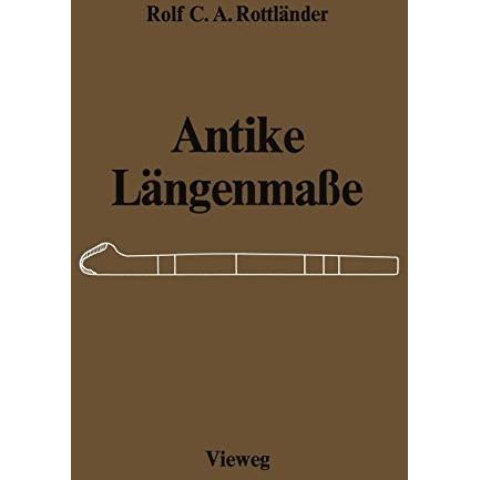 Antike L?ngenma?e: Untersuchungen ?ber ihre Zusammenh?nge [Paperback]