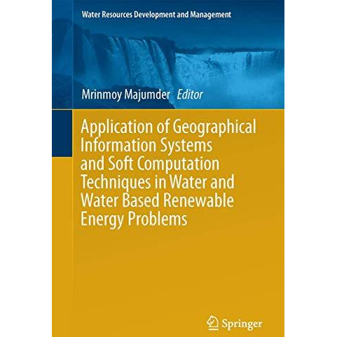 Application of Geographical Information Systems and Soft Computation Techniques  [Hardcover]