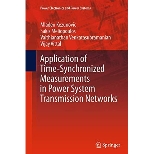 Application of Time-Synchronized Measurements in Power System Transmission Netwo [Paperback]