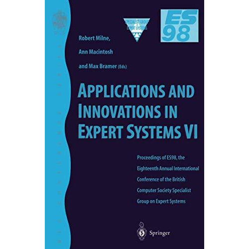 Applications and Innovations in Expert Systems VI: Proceedings of ES98, the Eigh [Paperback]