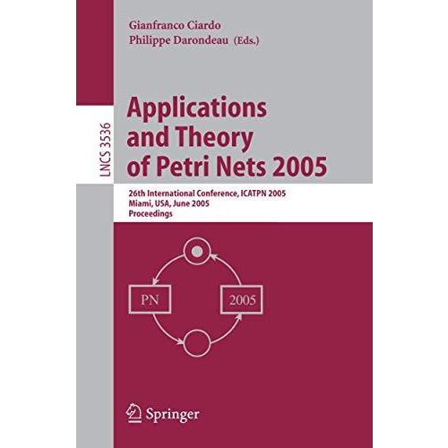 Applications and Theory of Petri Nets 2005: 26th International Conference, ICATP [Paperback]