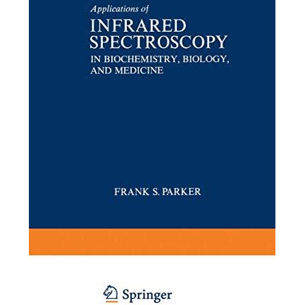 Applications of Infrared Spectroscopy in Biochemistry, Biology, and Medicine [Paperback]