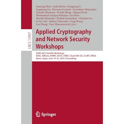 Applied Cryptography and Network Security Workshops: ACNS 2023 Satellite Worksho [Paperback]