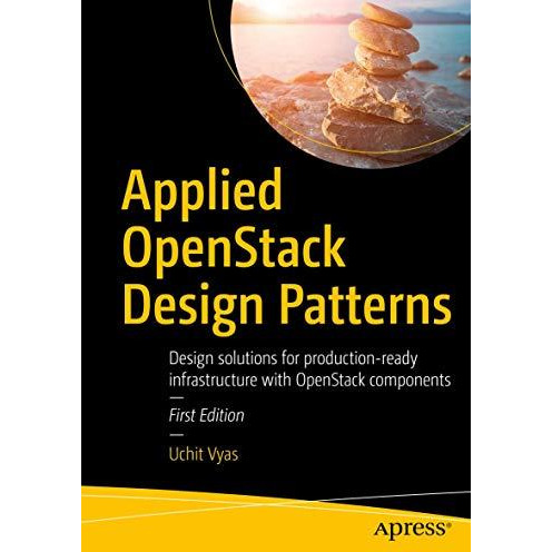 Applied OpenStack Design Patterns: Design solutions for production-ready infrast [Paperback]