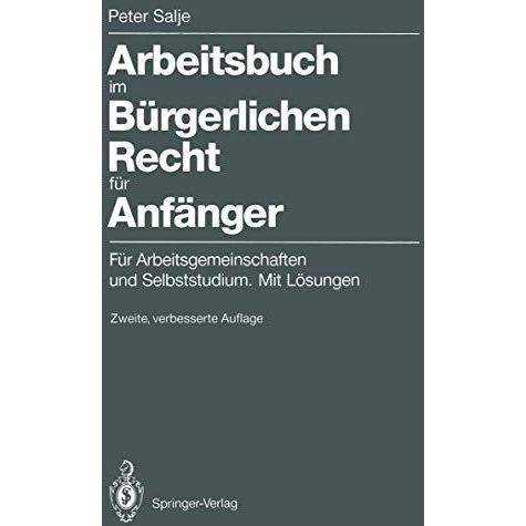 Arbeitsbuch im B?rgerlichen Recht f?r Anf?nger: F?r Arbeitsgemeinschaften und Se [Paperback]