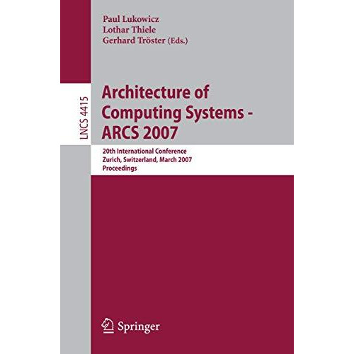 Architecture of Computing Systems - ARCS 2007: 20th International Conference, Zu [Paperback]