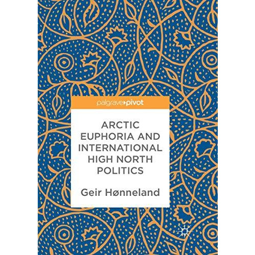 Arctic Euphoria and International High North Politics [Paperback]