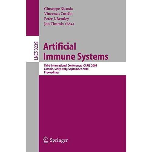 Artificial Immune Systems: Third International Conference, ICARIS 2004, Catania, [Paperback]