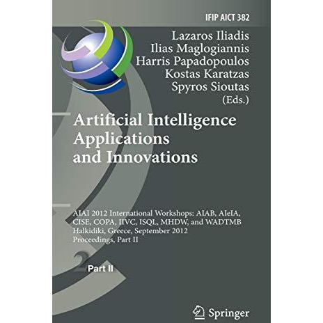 Artificial Intelligence Applications and Innovations: AIAI 2012 International Wo [Paperback]