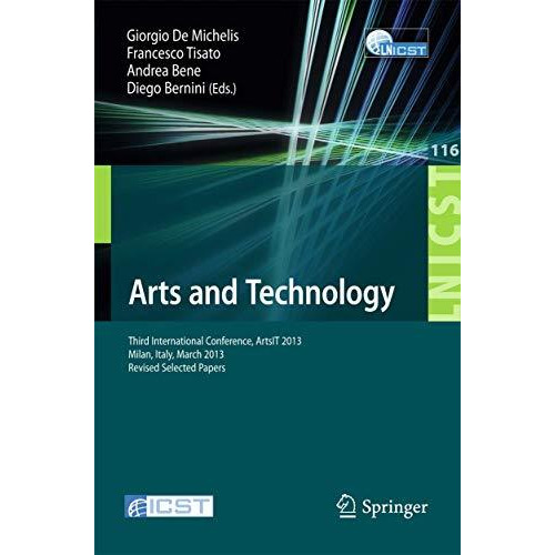 Arts and Technology: Third International Conference, ArtsIT 2013, Milan, Bicocca [Paperback]