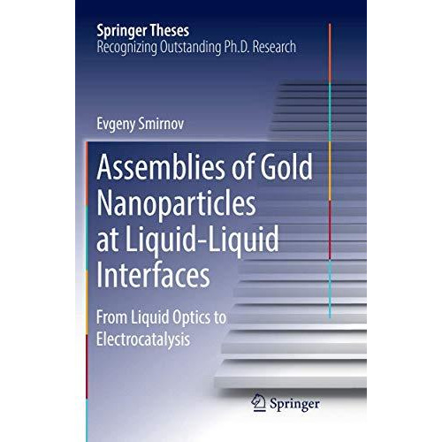 Assemblies of Gold Nanoparticles at Liquid-Liquid Interfaces: From Liquid Optics [Paperback]