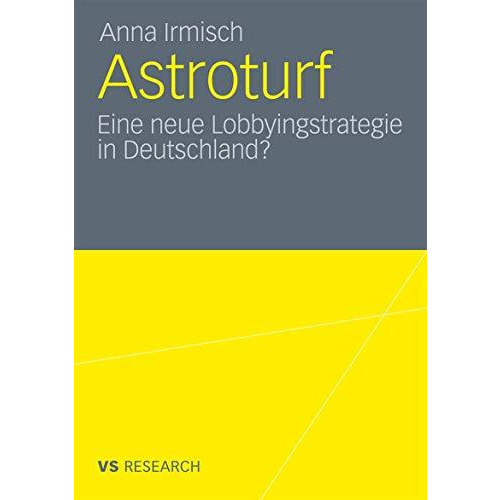 Astroturf: Eine neue Lobbyingstrategie in Deutschland? [Paperback]