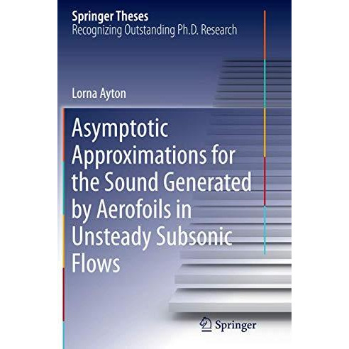 Asymptotic Approximations for the Sound Generated by Aerofoils in Unsteady Subso [Paperback]