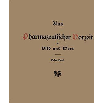 Aus pharmazeutischer Vorzeit in Bild und Wort: Erster Band [Paperback]