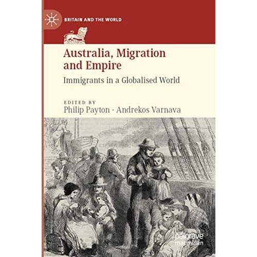 Australia, Migration and Empire: Immigrants in a Globalised World [Paperback]