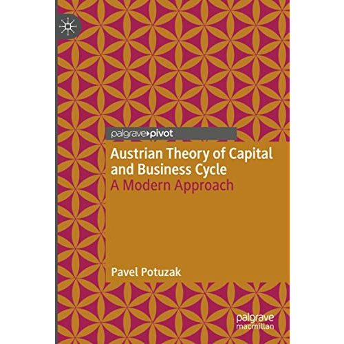 Austrian Theory of Capital and Business Cycle: A Modern Approach [Hardcover]