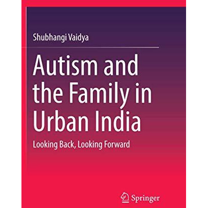 Autism and the Family in Urban India: Looking Back, Looking Forward [Paperback]