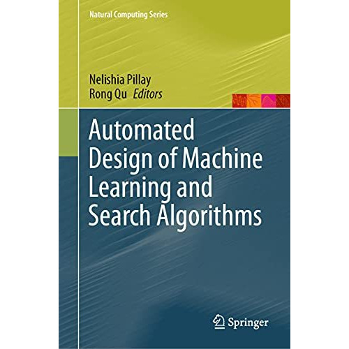 Automated Design of Machine Learning and Search Algorithms [Hardcover]