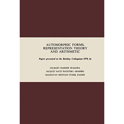 Automorphic Forms, Representation Theory and Arithmetic: Papers presented at the [Paperback]