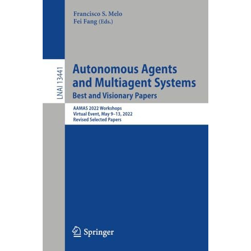 Autonomous Agents and Multiagent Systems. Best and Visionary Papers: AAMAS 2022  [Paperback]