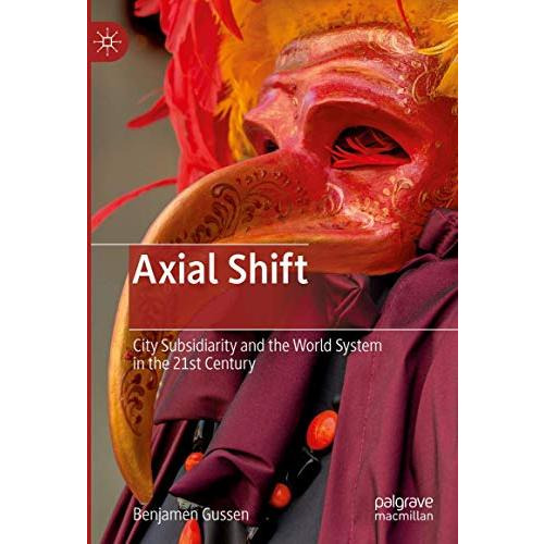 Axial Shift: City Subsidiarity and the World System in the 21st Century [Hardcover]